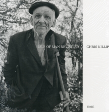 Chris Killip : Isle of Man Revisited, Hardback Book Chris Killip : Isle of Man Revisited, Hardback Book