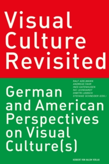 Visual Culture Revisited : German and American Perspectives on Visual Culture(s)