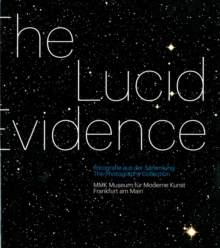 The Lucid Evidence : The Photography Collection of MMK Frankfurt, Hardback Book The Lucid Evidence : The Photography Collection of MMK Frankfurt, Hardback Book