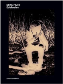 Mike Parr : Edelweiss, Paperback / softback Book Mike Parr : Edelweiss, Paperback / softback Book
