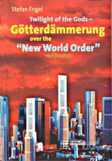 Twilight of the Gods - Gotterdammerung over the "New World Order"