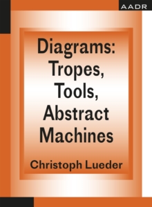 Diagrams: Tropes, Tools, Abstract Machines