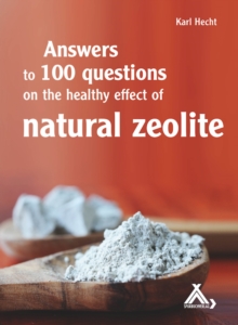 Answers to 100 questions on the healthy effect of natural zeolite