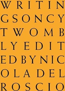 Cy Twombly - Writings on : Writing on Cy Twombly, Hardback Book Cy Twombly - Writings on : Writing on Cy Twombly, Hardback Book