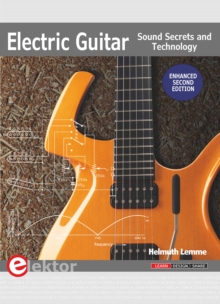 Electric Guitar : Sounds Secrets and Technology