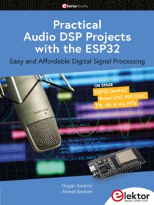 Practical Audio DSP Projects with the ESP32 : Easy and Affordable Digital Signal Processing