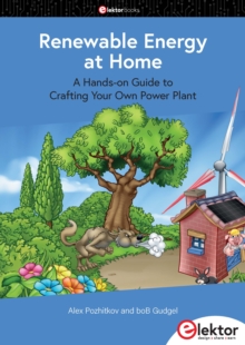 Renewable Energy at Home : A Hands-on Guide to Crafting Your Own Power Plant