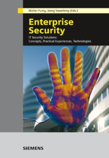 Enterprise Security : IT Security Solutions -- Concepts, Practical Experiences, Technologies