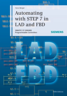 Automating with STEP 7 in LAD and FBD : SIMATIC S7-300/400 Programmable Controllers