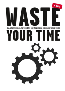 Waste Your Time : A plea