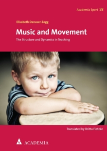 Music And Movement : The Structure And Dynamics In Teaching