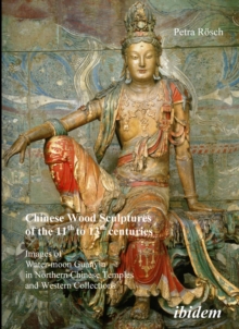 Chinese Wood Sculptures of the 11th to 13th cent - Images of Water-moon Guanyin in Northern Chinese Temples and Western Collections, Paperback / softback Book Chinese Wood Sculptures of the 11th to 13th cent - Images of Water-moon Guanyin in Northern Chinese Temples and Western Collections, Paperback / softback Book