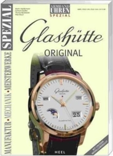 Glashutte Original : Manufactory, Movements, Masterpieces, Paperback / softback Book Glashutte Original : Manufactory, Movements, Masterpieces, Paperback / softback Book