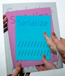 Serialize : Family Faces and Variety in Graphic Design, Hardback Book Serialize : Family Faces and Variety in Graphic Design, Hardback Book