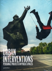 Urban Interventions : Personal Projects in Public Places, Hardback Book Urban Interventions : Personal Projects in Public Places, Hardback Book
