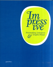 Impressive : Printmaking, Letterpress and Graphic Design, Paperback / softback Book Impressive : Printmaking, Letterpress and Graphic Design, Paperback / softback Book