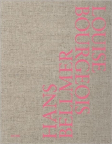 Hans Bellmer/Louise Bourgeois, Hardback Book Hans Bellmer/Louise Bourgeois, Hardback Book