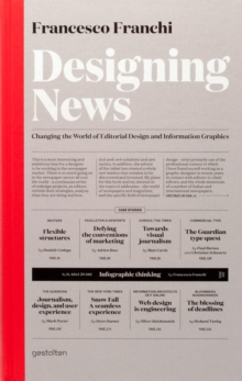 Designing News : Changing the World of Editorial Design and Information Graphics, Hardback Book Designing News : Changing the World of Editorial Design and Information Graphics, Hardback Book