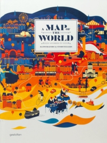A Map of the World : The World According to Illustrators and Storytellers, Hardback Book A Map of the World : The World According to Illustrators and Storytellers, Hardback Book