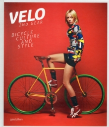 Velo - 2nd Gear : Bicycle Culture and Style, Hardback Book Velo - 2nd Gear : Bicycle Culture and Style, Hardback Book