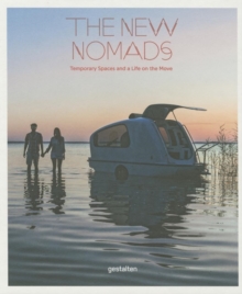 The New Nomads : Temporary Spaces on the Move, Hardback Book The New Nomads : Temporary Spaces on the Move, Hardback Book