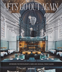 Let's Go Out Again : Interiors for Restaurants, Bars and Unusual Food Places, Hardback Book Let's Go Out Again : Interiors for Restaurants, Bars and Unusual Food Places, Hardback Book