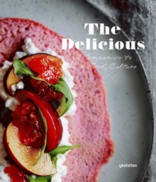 The Delicious : A Companion to New Food Culture, Hardback Book The Delicious : A Companion to New Food Culture, Hardback Book