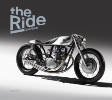 The Ride 2nd Gear : New Custom Motorcyclesand Their Builders, Hardback Book The Ride 2nd Gear : New Custom Motorcyclesand Their Builders, Hardback Book