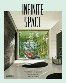 Infinite Space : Contemporary Residential Architecture and Interiors, Hardback Book Infinite Space : Contemporary Residential Architecture and Interiors, Hardback Book