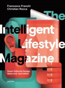 The Intelligent Lifestyle Magazine : Smart Editorial Design, Storytelling and Journalism, Hardback Book The Intelligent Lifestyle Magazine : Smart Editorial Design, Storytelling and Journalism, Hardback Book