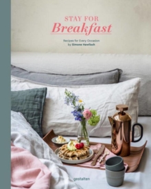 Stay for Breakfast : Recipes for Every Occasion