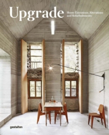 Upgrade : Home Extensions, Alterations and Refurbishments, Hardback Book Upgrade : Home Extensions, Alterations and Refurbishments, Hardback Book