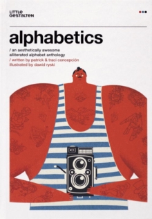 Alphabetics : An Aesthetically Awesome Alliterated Alphabet Anthology, Hardback Book Alphabetics : An Aesthetically Awesome Alliterated Alphabet Anthology, Hardback Book