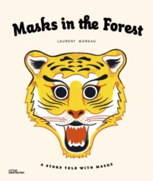 Masks in the Forest : A Story Told with Masks