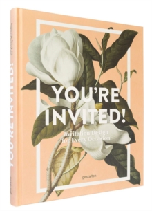 You're Invited! : Invitation Design for Every Occasion, Hardback Book You're Invited! : Invitation Design for Every Occasion, Hardback Book