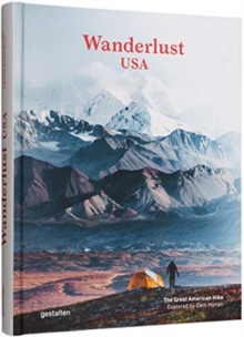 Wanderlust USA : The Great American Hike, Hardback Book Wanderlust USA : The Great American Hike, Hardback Book