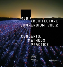 Media Architecture Compendium Vol. 2 : Concepts, Methods, Practice