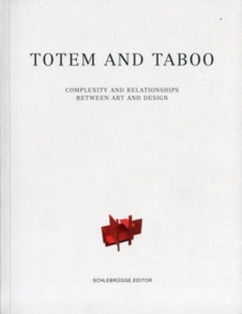 Totem and Taboo Complexity and Relationships Between Art and Design, Paperback Book Totem and Taboo Complexity and Relationships Between Art and Design, Paperback Book
