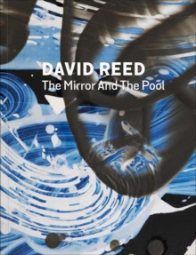 David Reed : The Mirror and the Pool, Hardback Book David Reed : The Mirror and the Pool, Hardback Book