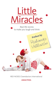 Little Miracles : Real life stories to make you laugh and think. Preface by Rolando Villazon