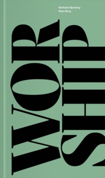 Nathalie Djurberg & Hans Berg: Worship, Hardback Book Nathalie Djurberg & Hans Berg: Worship, Hardback Book