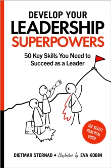 Develop Your Leadership Superpowers : 50 Key Skills You Need to Succeed as a Leader