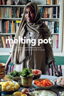 melting pot : Breaking bread and sharing food. Cooking with refugees and locals in Lesvos.