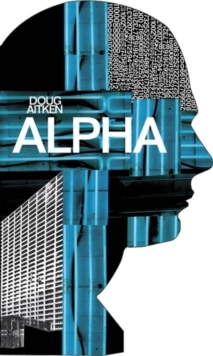 Doug Aitken: Alpha