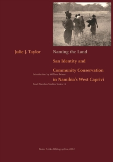 Naming the Land : San Identity and Community Conservation in Namibia,s West Caprivi