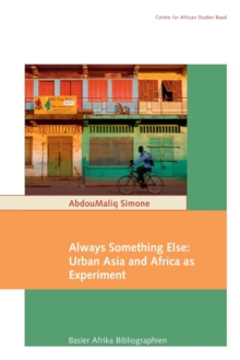 Always Something Else : Urban Asia and Africa as Experiment