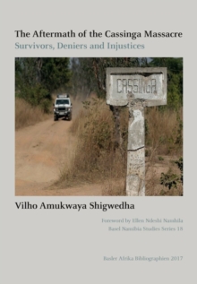 The Aftermath of the Cassinga Massacre : Survivors, Deniers and Injustices