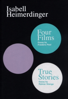 Isabell Heimerdinger : Four Films and True Stories, Hardback Book Isabell Heimerdinger : Four Films and True Stories, Hardback Book
