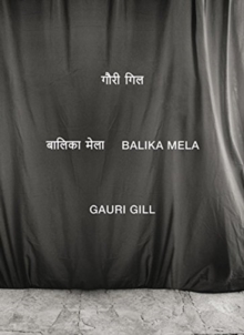 Gauri Gill - Balika Mela, Paperback / softback Book Gauri Gill - Balika Mela, Paperback / softback Book