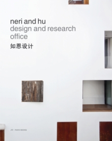 Neri and Hu Design and Research Office - Works and Projects 2004 - 2014, Hardback Book Neri and Hu Design and Research Office - Works and Projects 2004 - 2014, Hardback Book